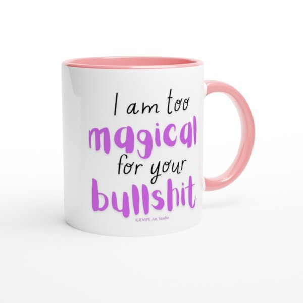 I am too magical for your bullshit citat krus